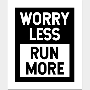 Worry Less Run More Posters and Art